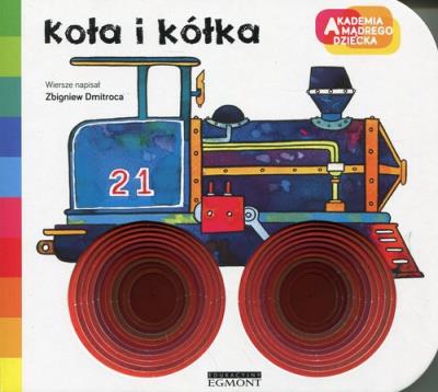 Akademia mądrego dziecka Koła i kółka. Autor: Dmitroca Zbigniew. SmakLiter.pl Okładka książki Akademia mądrego dziecka Koła i kółka