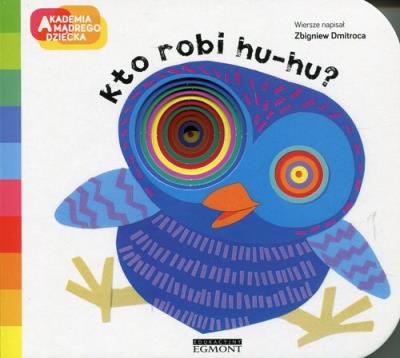 Akademia mądrego dziecka Kto robi hu-hu?. Autor: Dmitroca Zbigniew. SmakLiter.pl Okładka książki Akademia mądrego dziecka Kto robi hu-hu?