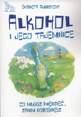 Alkohol i jego tajemnice. Autor: Elżbieta Zubrzycka. SmakLiter.pl Okładka książki Alkohol i jego tajemnice