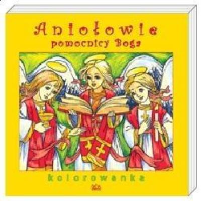 Aniołowie pomocnicy Boga. Kolorowanka. Autor: praca zbiorowa. SmakLiter.pl Okładka książki Aniołowie pomocnicy Boga. Kolorowanka