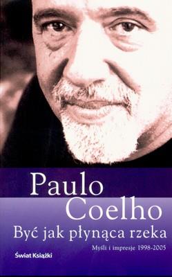 Okładka książki Być jak płynąca rzeka. Myśli i impresje 1998-2005