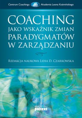 Coaching jako wskaźnik zmian paradygmatów. Autor:   Praca zbiorowa. SmakLiter.pl Okładka książki Coaching jako wskaźnik zmian paradygmatów
