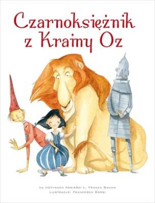 Czarnoksiężnik z Krainy Oz. Autor: Francia Giada. SmakLiter.pl Okładka książki Czarnoksiężnik z Krainy Oz