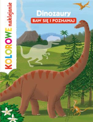 Okładka książki Dinozaury. Baw się i poznawaj. Kolorowe naklejanie