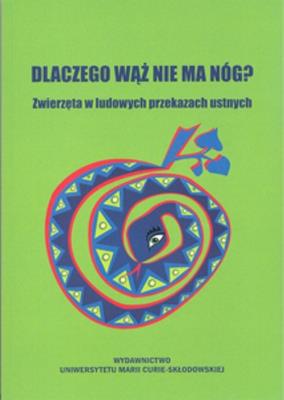 Dlaczego wąż nie ma nóg?. Autor: Bartmiński Jerzy, Kielak Olga, Niebrzegowska-Bartmińska Stanisława. SmakLiter.pl Okładka książki Dlaczego wąż nie ma nóg?