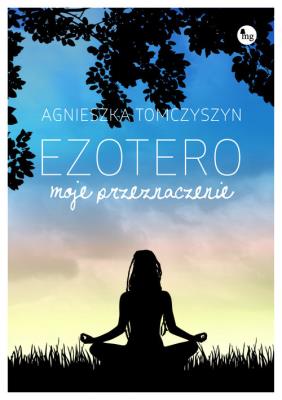 Ezotero Moje przeznaczenie. Autor: Tomczyszyn Agnieszka. SmakLiter.pl Okładka książki Ezotero Moje przeznaczenie