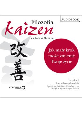 Okładka książki Filozofia Kaizen. Jak mały krok może zmienić Twoje życie - Audiobook