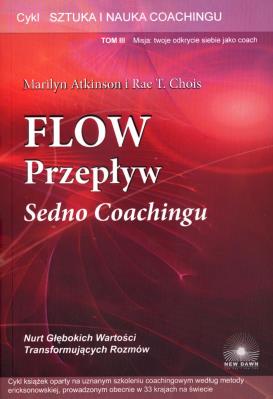 Flow przepływ Sedno coachingu t.3. Autor: Rae T. Chois, Marilyn Atkinson. SmakLiter.pl Okładka książki Flow przepływ Sedno coachingu t.3