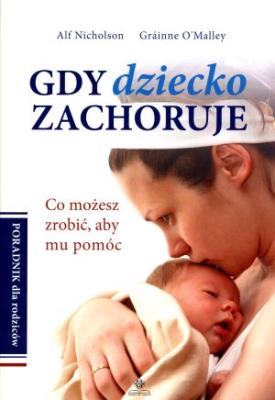 Okładka książki Gdy dziecko zachoruje. Co możesz zrobić...