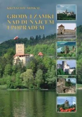 Grody i zamki nad Dunajcem i Popradem BR. Autor: Krzysztof Moskal. SmakLiter.pl Okładka książki Grody i zamki nad Dunajcem i Popradem BR