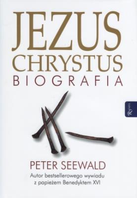 Jezus Chrystus. Biografia TW. Autor: Peter Seewald. SmakLiter.pl Okładka książki Jezus Chrystus. Biografia TW