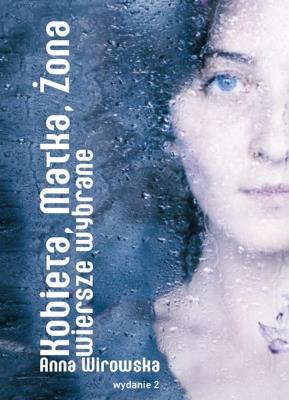 Kobieta Matka Żona Wiersze wybrane. Autor: Wirowska Anna. SmakLiter.pl Okładka książki Kobieta Matka Żona Wiersze wybrane