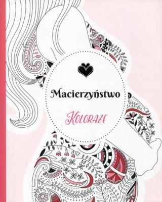 Okładka książki Koloraże Macierzyństwo