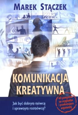 Komunikacja kreatywna. Autor: Marek Stączek. SmakLiter.pl Okładka książki Komunikacja kreatywna