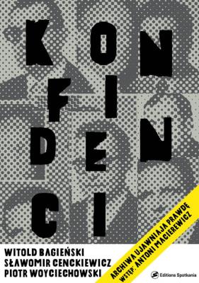 Okładka książki Konfidenci. Archiwa ujawniają prawdę