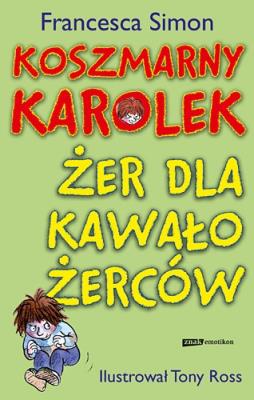 Koszmarny Karolek. Żer dla kawałożerców. Autor: Simon Francesca. SmakLiter.pl Okładka książki Koszmarny Karolek. Żer dla kawałożerców