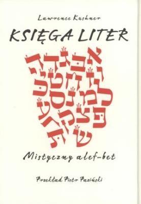 Księga Liter. Mistyczny alef-bet. Autor: Kushner Lawrence. SmakLiter.pl Okładka książki Księga Liter. Mistyczny alef-bet