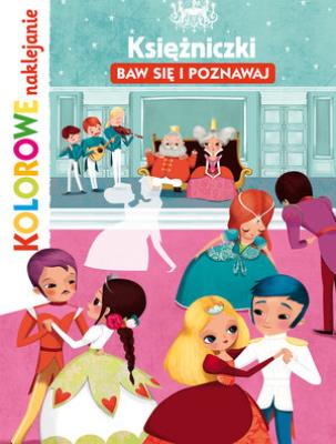 Okładka książki Księżniczki. Baw się i poznawaj. Kolorowe naklejanie