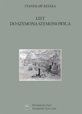 List do Szymona Szymonowica. Autor: Stanisław Reszka. SmakLiter.pl Okładka książki List do Szymona Szymonowica