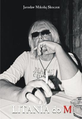 Litania do M. Autor: Skoczeń Jarosław Mikołaj. SmakLiter.pl Okładka książki Litania do M