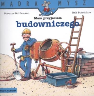 Okładka książki Mądra mysz - Mam przyjaciela budowniczego