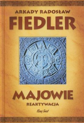 Majowie. Reaktywacja. Autor: Fiedler Arkady Radosław. SmakLiter.pl Okładka książki Majowie. Reaktywacja