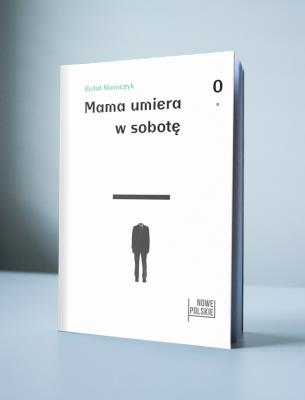 Mama umiera w sobotę. Autor: Rafał Niemczyk. SmakLiter.pl Okładka książki Mama umiera w sobotę
