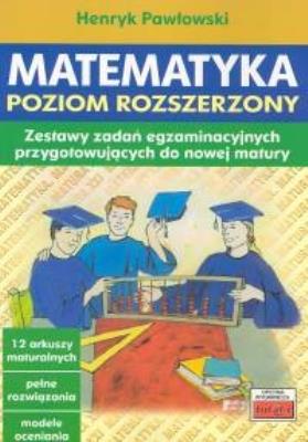 Matematyka Poziom rozszerzony. Autor: Pawłowski Henryk. SmakLiter.pl Okładka książki Matematyka Poziom rozszerzony
