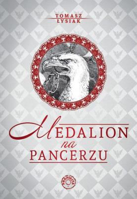 Medalion na pancerzu. Autor: Łysiak Tomasz. SmakLiter.pl Okładka książki Medalion na pancerzu
