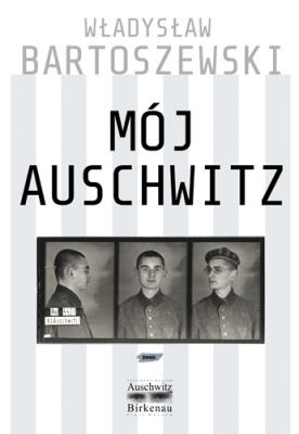 Mój Auschwitz. Autor: Władysław Bartoszewski. SmakLiter.pl Okładka książki Mój Auschwitz