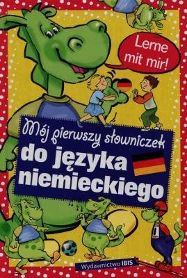 Mój pierwszy słowniczek do nauki języka niemieckiego. Autor: Dorota Skwark. SmakLiter.pl Okładka książki Mój pierwszy słowniczek do nauki języka niemieckiego