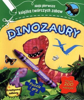 Moja pierwsza książka twórczych zabaw. Dinozaury. Autor: Worms Penny. SmakLiter.pl Okładka książki Moja pierwsza książka twórczych zabaw. Dinozaury