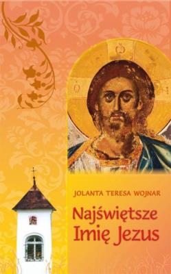 Najświętsze imię Jezus. Autor: Wojnar Jolanta Teresa. SmakLiter.pl Okładka książki Najświętsze imię Jezus