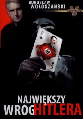 Największy wróg Hitlera. Autor: Bogusław Wołoszański. SmakLiter.pl Okładka książki Największy wróg Hitlera