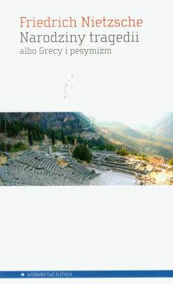 Narodziny tragedii albo Grecy i pesymizm. Autor: Friedrich Nietzsche. SmakLiter.pl Okładka książki Narodziny tragedii albo Grecy i pesymizm