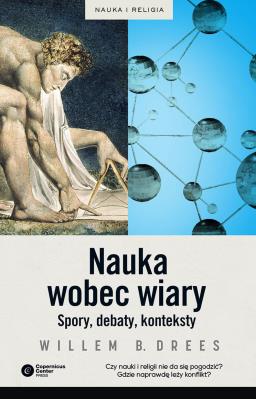 Okładka książki Nauka wobec wiary. Spory, debaty, konteksty