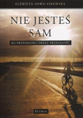 Nie Jesteś Sam. Autor: Elżbieta Sowa-Sikorska. SmakLiter.pl Okładka książki Nie Jesteś Sam