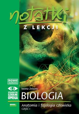 Notatki z Lekcji Biologii część 4 anatomia 1 2010. Autor: Iwona Żelazny. SmakLiter.pl Okładka książki Notatki z Lekcji Biologii część 4 anatomia 1 2010