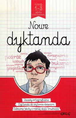 Nowe dyktanda SP 1-3 GREG. Autor: Białek Małgorzata, Krystyna Cygal, Anna Kremiec. SmakLiter.pl Okładka książki Nowe dyktanda SP 1-3 GREG