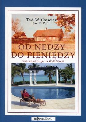 Od nędzy do pieniędzy. Autor: Witkowicz Tad, Fijor Jan M.. SmakLiter.pl Okładka książki Od nędzy do pieniędzy