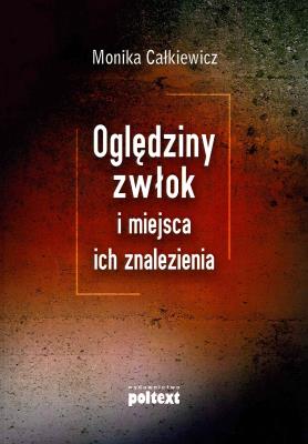 Oględziny zwłok i miejsca ich znalezienia. Autor: Monika Całkiewicz. SmakLiter.pl Okładka książki Oględziny zwłok i miejsca ich znalezienia
