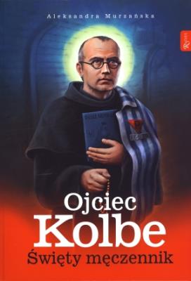 Okładka książki Ojciec Kolbe. Święty męczennik