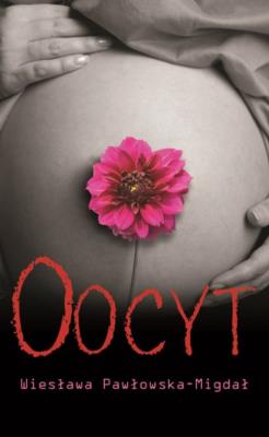 Oocyt. Autor: Migdał-Pawłowska Wiesława. SmakLiter.pl Okładka książki Oocyt