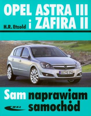 Opel Astra III i Zafira II w.2014. Autor: Hans-Rüdiger Etzold. SmakLiter.pl Okładka książki Opel Astra III i Zafira II w.2014