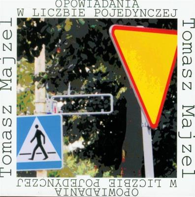 Opowiadania w liczbie pojedynczej. Autor: Majzel Tomasz. SmakLiter.pl Okładka książki Opowiadania w liczbie pojedynczej