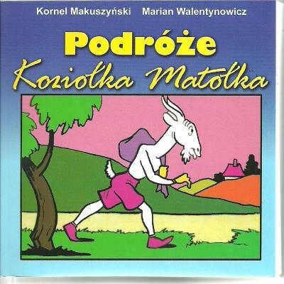 Podróże Koziołka Matołka. Autor: Kornel Makuszyński, Kornel Makuszyński     Marian Walentynowicz. SmakLiter.pl Okładka książki Podróże Koziołka Matołka