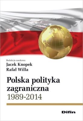 Polska polityka zagraniczna 1989-2014. Autor: Jacek Knopek (red.), Willa Rafał. SmakLiter.pl Okładka książki Polska polityka zagraniczna 1989-2014