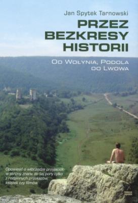 Przez bezkresy historii. Autor: Jan Spytek Tarnowski. SmakLiter.pl Okładka książki Przez bezkresy historii