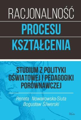 Racjonalność procesu kształcenia. Autor: Bogusław Śliwerski, Renata Nowakowska-Siuta. SmakLiter.pl Okładka książki Racjonalność procesu kształcenia