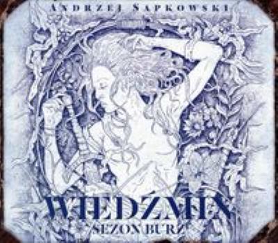 Sezon burz Wiedźmin Tom 6 - Audiobook. Autor: Andrzej Sapkowski. SmakLiter.pl Okładka książki Sezon burz Wiedźmin Tom 6 - Audiobook